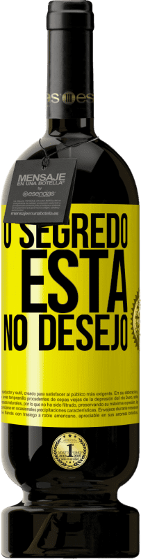 «O segredo está no desejo» Edição Premium MBS® Reserva