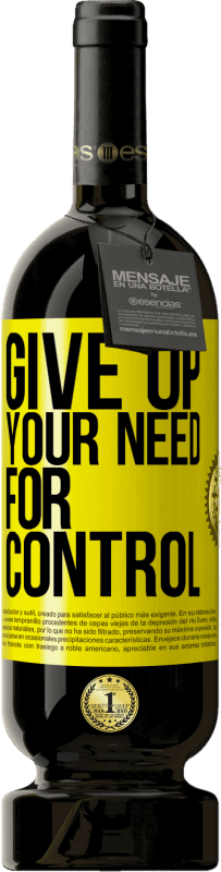 49,95 € | 赤ワイン プレミアム版 MBS® 予約する Give up your need for control 黄色のラベル. カスタマイズ可能なラベル 予約する 12 月 収穫 2015 Tempranillo