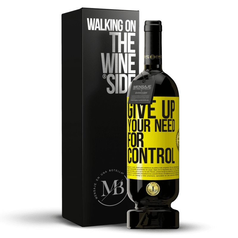 49,95 € Kostenloser Versand | Rotwein Premium Ausgabe MBS® Reserve Give up your need for control Gelbes Etikett. Anpassbares Etikett Reserve 12 Monate Ernte 2015 Tempranillo