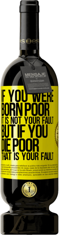 «If you were born poor, it is not your fault. But if you die poor, that is your fault» Premium Edition MBS® Reserve