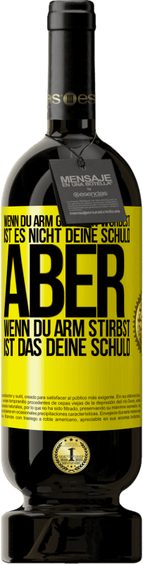 «Wenn du arm geboren wurdest, ist es nicht deine Schuld. Aber wenn du arm stirbst, ist das deine Schuld» Premium Ausgabe MBS® Reserve