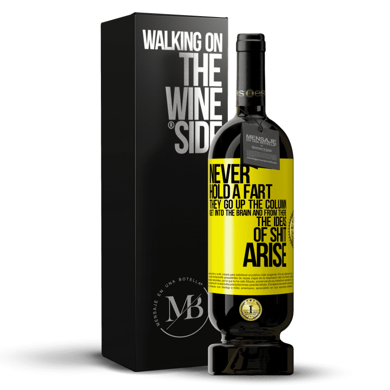 49,95 € Free Shipping | Red Wine Premium Edition MBS® Reserve Never hold a fart. They go up the column, get into the brain and from there the ideas of shit arise Yellow Label. Customizable label Reserve 12 Months Harvest 2014 Tempranillo