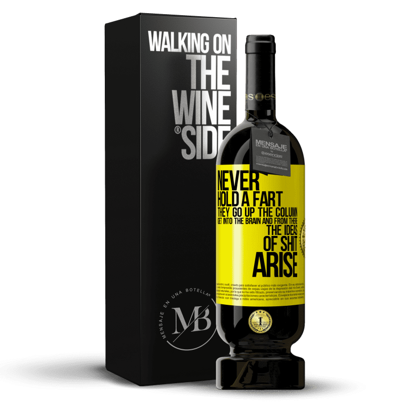 49,95 € Free Shipping | Red Wine Premium Edition MBS® Reserve Never hold a fart. They go up the column, get into the brain and from there the ideas of shit arise Yellow Label. Customizable label Reserve 12 Months Harvest 2015 Tempranillo