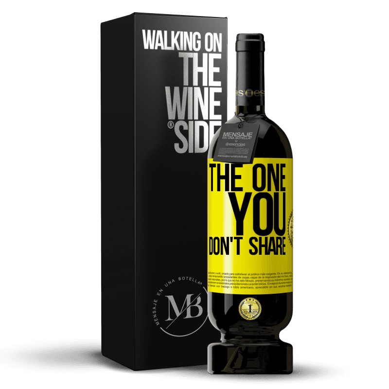 49,95 € Free Shipping | Red Wine Premium Edition MBS® Reserve The one you don't share Yellow Label. Customizable label Reserve 12 Months Harvest 2013 Tempranillo