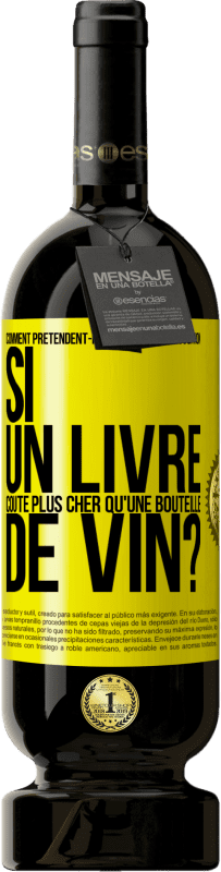49,95 € Envoi gratuit | Vin rouge Édition Premium MBS® Réserve Comment prétendent-ils promouvoir l'éducation si un livre coûte plus cher qu'une bouteille de vin? Étiquette Jaune. Étiquette personnalisable Réserve 12 Mois Récolte 2016 Tempranillo