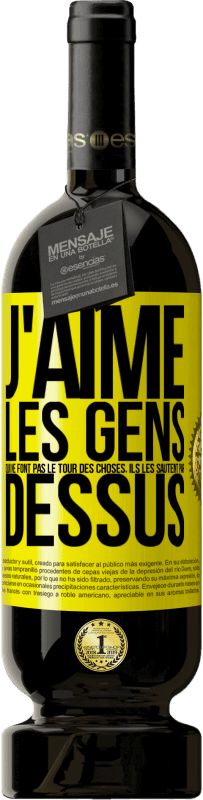 Envoi gratuit | Vin rouge Édition Premium MBS® Réserve J'aime les gens qui ne font pas le tour des choses, ils les sautent par dessus Étiquette Jaune. Étiquette personnalisable Réserve 12 Mois Récolte 2016 Tempranillo