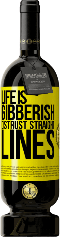 49,95 € | Red Wine Premium Edition MBS® Reserve Life is gibberish, distrust straight lines Yellow Label. Customizable label Reserve 12 Months Harvest 2016 Tempranillo