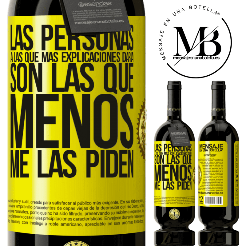 49,95 € Envío gratis | Vino Tinto Edición Premium MBS® Reserva Las personas a las que más explicaciones daría son las que menos me las piden Etiqueta Amarilla. Etiqueta personalizable Reserva 12 Meses Cosecha 2014 Tempranillo