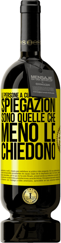 49,95 € | Vino rosso Edizione Premium MBS® Riserva Le persone a cui darei maggiori spiegazioni sono quelle che meno le chiedono Etichetta Gialla. Etichetta personalizzabile Riserva 12 Mesi Raccogliere 2015 Tempranillo