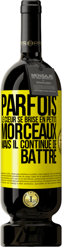 49,95 € Envoi gratuit | Vin rouge Édition Premium MBS® Réserve Parfois, le cœur se brise en petits morceaux, mais il continue de battre Étiquette Jaune. Étiquette personnalisable Réserve 12 Mois Récolte 2014 Tempranillo