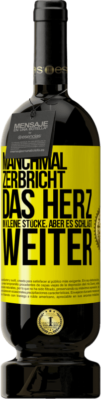 49,95 € | Rotwein Premium Ausgabe MBS® Reserve Manchmal zerbricht das Herz in kleine Stücke, aber es schlägt weiter Gelbes Etikett. Anpassbares Etikett Reserve 12 Monate Ernte 2016 Tempranillo