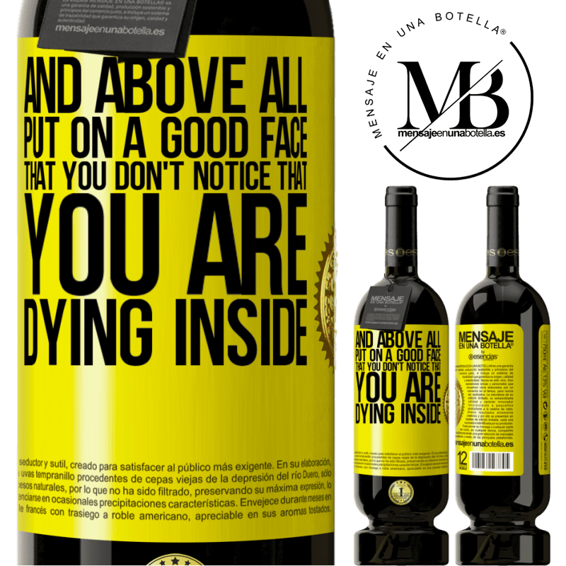29,95 € Free Shipping | Red Wine Premium Edition MBS® Reserva And above all, put on a good face, that you don't notice that you are dying inside Yellow Label. Customizable label Reserva 12 Months Harvest 2014 Tempranillo