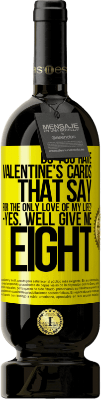 «您是否有情人节卡片写着：为了我一生的唯一爱？是的好吧给我八个» 高级版 MBS® 预订