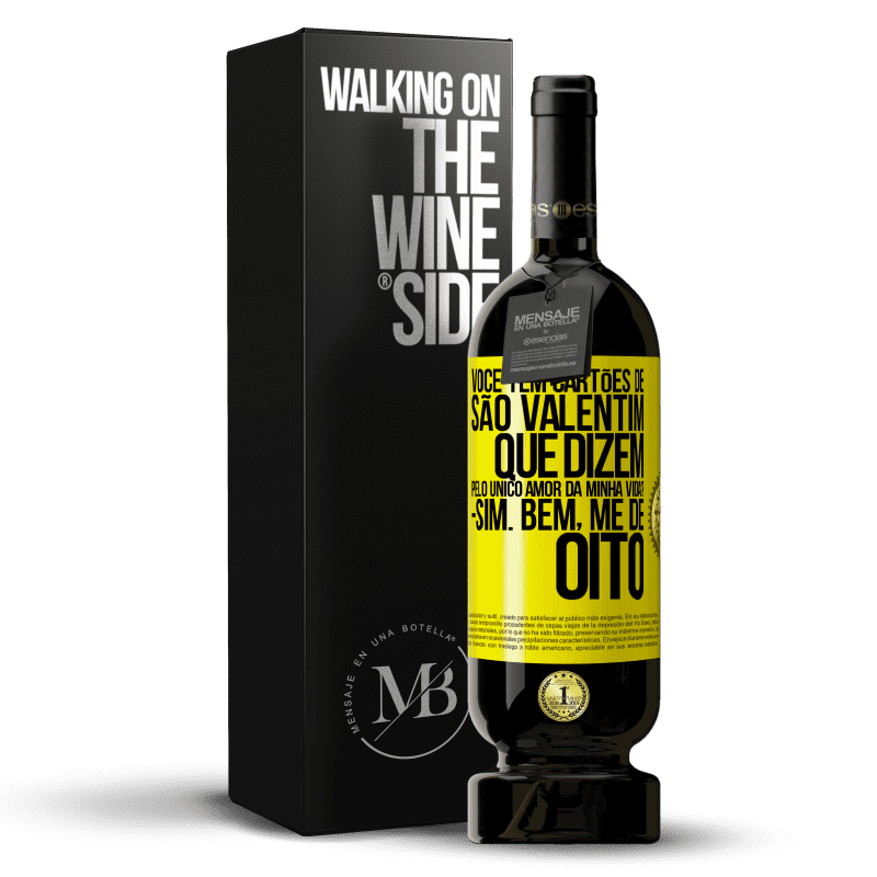 49,95 € Envio grátis | Vinho tinto Edição Premium MBS® Reserva Você tem cartões de São Valentim que dizem: Pelo único amor da minha vida? Sim. Bem, me dê oito Etiqueta Amarela. Etiqueta personalizável Reserva 12 Meses Colheita 2014 Tempranillo