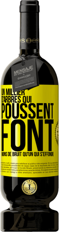 «Un millier d'arbres qui poussent font moins de bruit qu'un qui s'effondre» Édition Premium MBS® Réserve