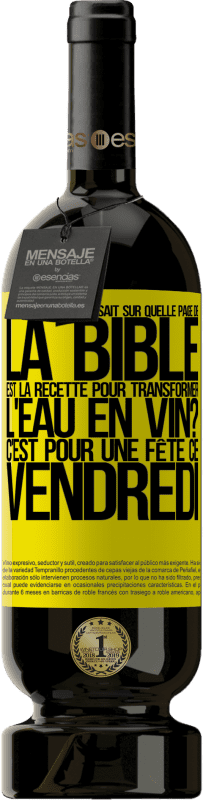 49,95 € Envoi gratuit | Vin rouge Édition Premium MBS® Réserve Est-ce que quelqu'un sait sur quelle page de la Bible est la recette pour transformer l'eau en vin? C'est pour une fête ce Étiquette Jaune. Étiquette personnalisable Réserve 12 Mois Récolte 2016 Tempranillo