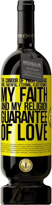 49,95 € | Red Wine Premium Edition MBS® Reserve The candor of your embrace, pure, faithful, eternal, flattering, is my faith and my religion, guarantee of love Yellow Label. Customizable label Reserve 12 Months Harvest 2016 Tempranillo