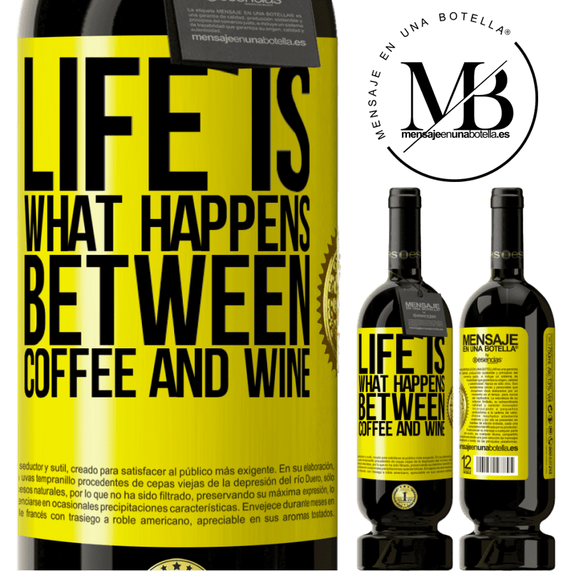 29,95 € Free Shipping | Red Wine Premium Edition MBS® Reserva Life is what happens between coffee and wine Yellow Label. Customizable label Reserva 12 Months Harvest 2014 Tempranillo