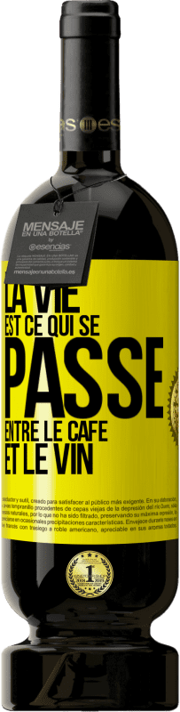 49,95 € Envoi gratuit | Vin rouge Édition Premium MBS® Réserve La vie est ce qui se passe entre le café et le vin Étiquette Jaune. Étiquette personnalisable Réserve 12 Mois Récolte 2016 Tempranillo