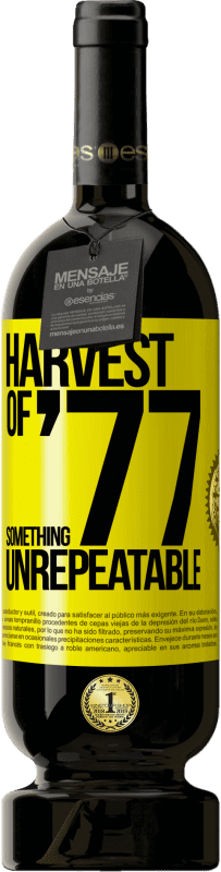 49,95 € | Red Wine Premium Edition MBS® Reserve Harvest of '77, something unrepeatable Yellow Label. Customizable label Reserve 12 Months Harvest 2015 Tempranillo