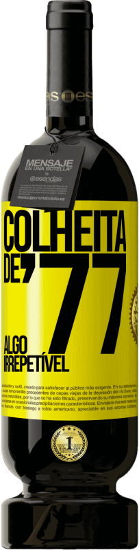 Envio grátis | Vinho tinto Edição Premium MBS® Reserva Colheita de '77, algo irrepetível Etiqueta Amarela. Etiqueta personalizável Reserva 12 Meses Colheita 2016 Tempranillo