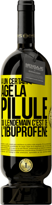 49,95 € | Vin rouge Édition Premium MBS® Réserve À un certain âge la pilule du lendemain c'est de l'ibuprofène Étiquette Jaune. Étiquette personnalisable Réserve 12 Mois Récolte 2015 Tempranillo