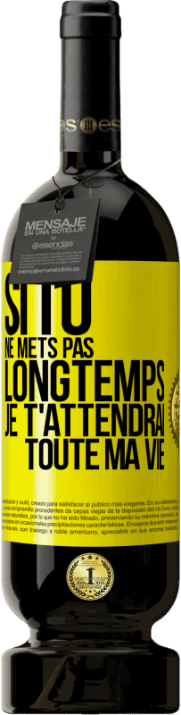 49,95 € Envoi gratuit | Vin rouge Édition Premium MBS® Réserve Si tu ne mets pas longtemps je t'attendrai toute ma vie Étiquette Jaune. Étiquette personnalisable Réserve 12 Mois Récolte 2016 Tempranillo