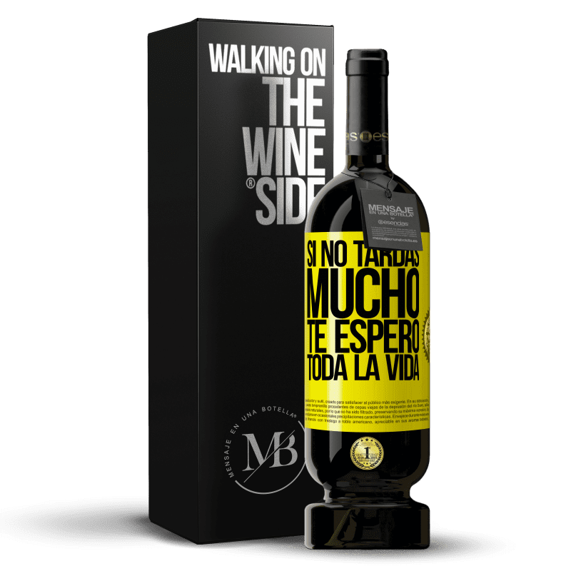 39,95 € Envoi gratuit | Vin rouge Édition Premium MBS® Reserva Si tu ne prends pas longtemps, je t'attendrai toute ma vie Étiquette Jaune. Étiquette personnalisable Reserva 12 Mois Récolte 2015 Tempranillo