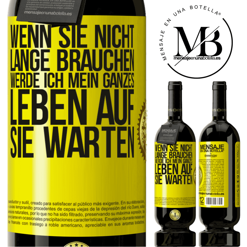 49,95 € Kostenloser Versand | Rotwein Premium Ausgabe MBS® Reserve Wenn du nicht lange brauchst, warte ich mein ganzes Leben auf dich Gelbes Etikett. Anpassbares Etikett Reserve 12 Monate Ernte 2016 Tempranillo