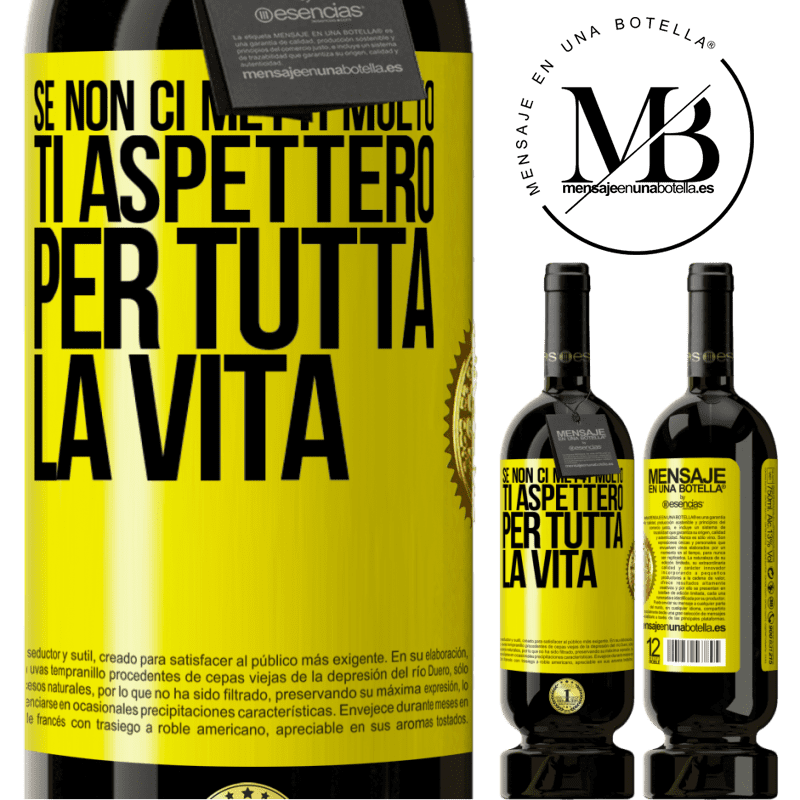 49,95 € Spedizione Gratuita | Vino rosso Edizione Premium MBS® Riserva Se non ci metti molto, ti aspetterò per tutta la vita Etichetta Gialla. Etichetta personalizzabile Riserva 12 Mesi Raccogliere 2014 Tempranillo