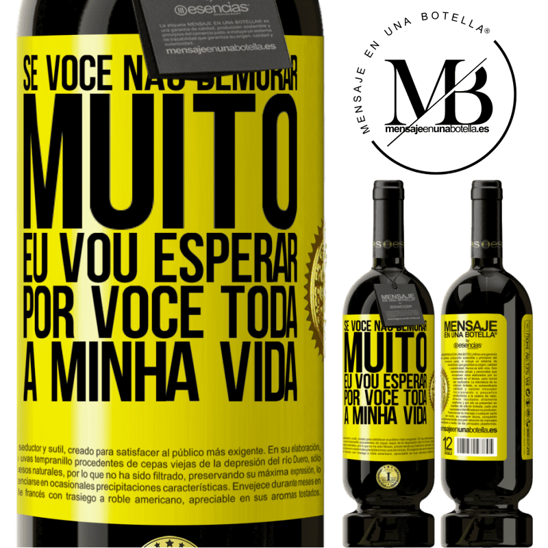 49,95 € Envio grátis | Vinho tinto Edição Premium MBS® Reserva Se você não demorar muito, eu vou esperar por você toda a minha vida Etiqueta Amarela. Etiqueta personalizável Reserva 12 Meses Colheita 2014 Tempranillo