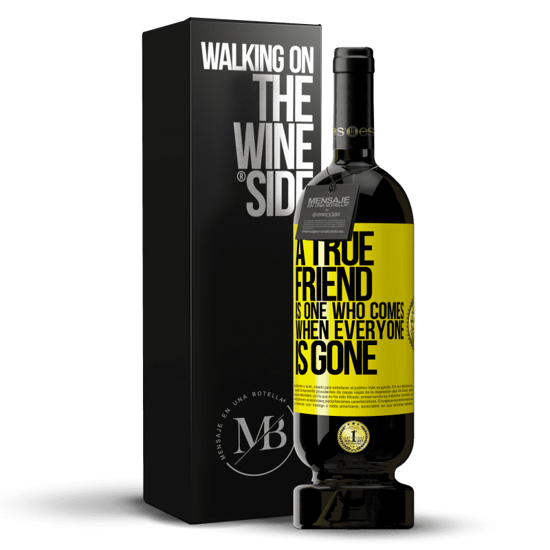 49,95 € Free Shipping | Red Wine Premium Edition MBS® Reserve A true friend is one who comes when everyone is gone Yellow Label. Customizable label Reserve 12 Months Harvest 2016 Tempranillo