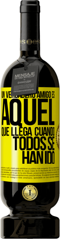 «Un verdadero amigo, es aquel que llega cuando todos se han ido» Edición Premium MBS® Reserva