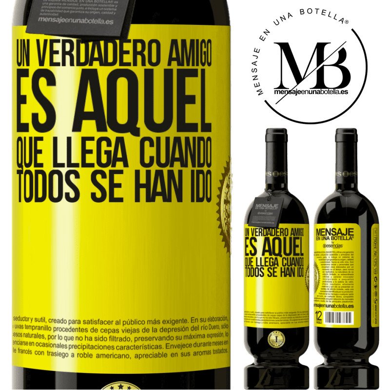 39,95 € Envío gratis | Vino Tinto Edición Premium MBS® Reserva Un verdadero amigo, es aquel que llega cuando todos se han ido Etiqueta Amarilla. Etiqueta personalizable Reserva 12 Meses Cosecha 2015 Tempranillo