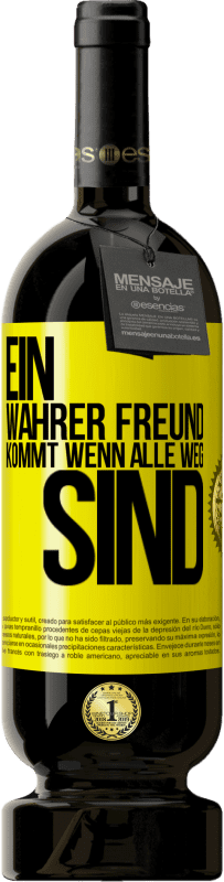 Kostenloser Versand | Rotwein Premium Ausgabe MBS® Reserve Ein wahrer Freund kommt wenn alle weg sind Gelbes Etikett. Anpassbares Etikett Reserve 12 Monate Ernte 2014 Tempranillo