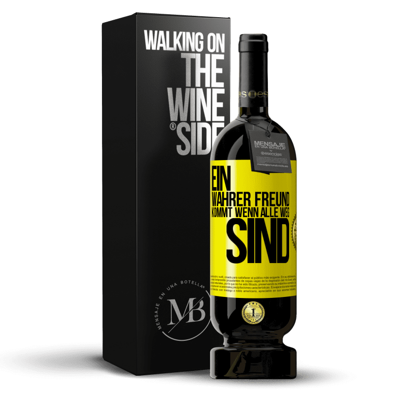 49,95 € Kostenloser Versand | Rotwein Premium Ausgabe MBS® Reserve Ein wahrer Freund kommt wenn alle weg sind Gelbes Etikett. Anpassbares Etikett Reserve 12 Monate Ernte 2016 Tempranillo
