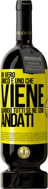 «Un vero amico è uno che viene quando tutti se ne sono andati» Edizione Premium MBS® Riserva