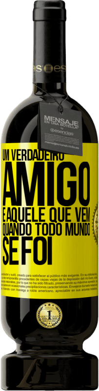 49,95 € Envio grátis | Vinho tinto Edição Premium MBS® Reserva Um verdadeiro amigo é aquele que vem quando todo mundo se foi Etiqueta Amarela. Etiqueta personalizável Reserva 12 Meses Colheita 2016 Tempranillo