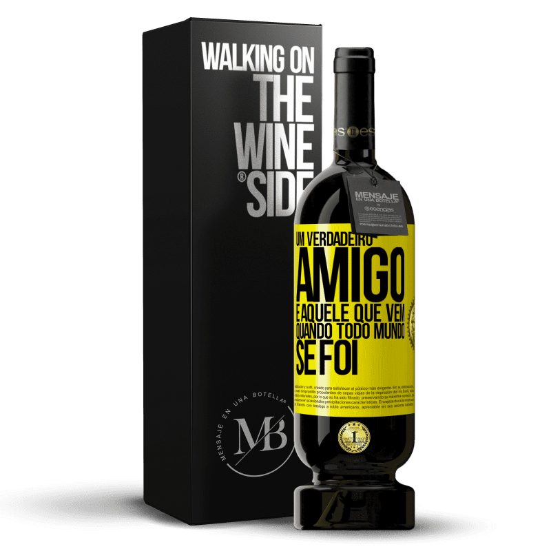 49,95 € Envio grátis | Vinho tinto Edição Premium MBS® Reserva Um verdadeiro amigo é aquele que vem quando todo mundo se foi Etiqueta Amarela. Etiqueta personalizável Reserva 12 Meses Colheita 2014 Tempranillo