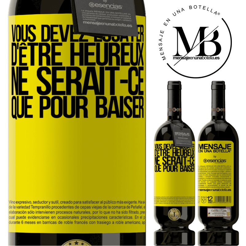 «Vous devez essayer d'être heureux ne serait-ce que pour faire chier les autres» Édition Premium MBS® Réserve