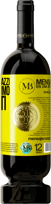 «Senza amici pazzi, non avremmo momenti folli» Edizione Premium MBS® Riserva