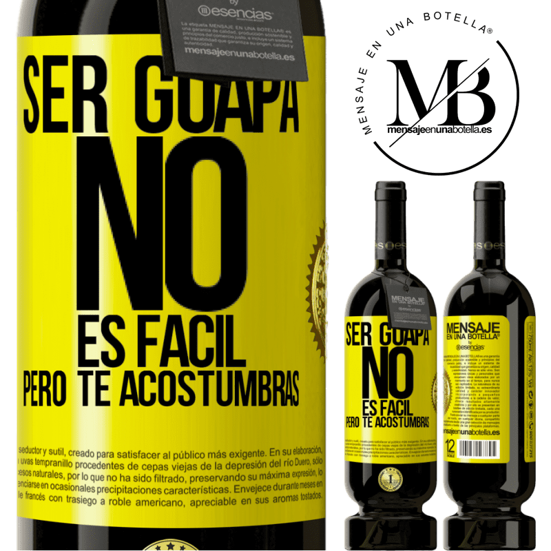 49,95 € Envío gratis | Vino Tinto Edición Premium MBS® Reserva Ser guapa no es fácil, pero te acostumbras Etiqueta Amarilla. Etiqueta personalizable Reserva 12 Meses Cosecha 2015 Tempranillo