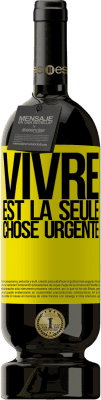 Envoi gratuit | Vin rouge Édition Premium MBS® Réserve Vivre est la seule chose urgente Étiquette Jaune. Étiquette personnalisable Réserve 12 Mois Récolte 2015 Tempranillo