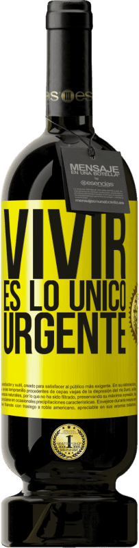 49,95 € | Vino Tinto Edición Premium MBS® Reserva Vivir es lo único urgente Etiqueta Amarilla. Etiqueta personalizable Reserva 12 Meses Cosecha 2014 Tempranillo