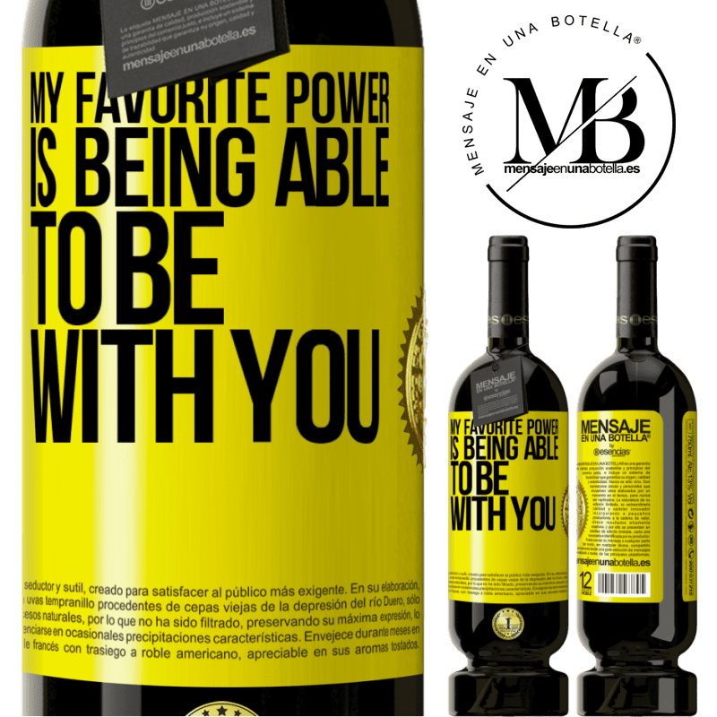 49,95 € Free Shipping | Red Wine Premium Edition MBS® Reserve My favorite power is being able to be with you Yellow Label. Customizable label Reserve 12 Months Harvest 2014 Tempranillo