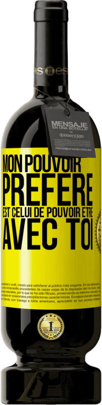 49,95 € | Vin rouge Édition Premium MBS® Réserve Mon pouvoir préféré est celui de pouvoir être avec toi Étiquette Jaune. Étiquette personnalisable Réserve 12 Mois Récolte 2015 Tempranillo