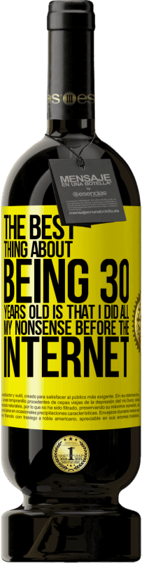 «The best thing about being 30 years old is that I did all my nonsense before the Internet» Premium Edition MBS® Reserve