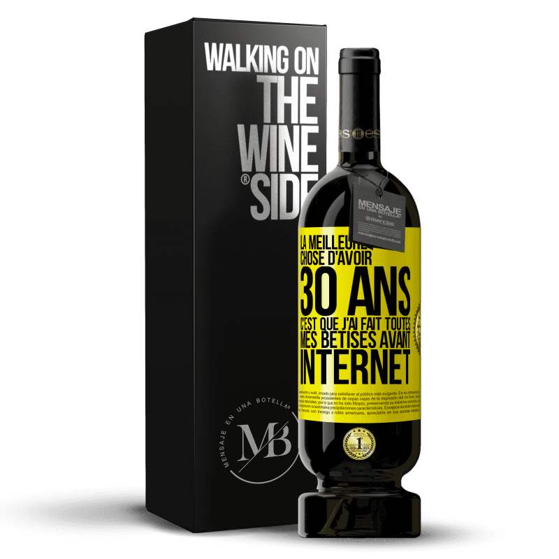 49,95 € Envoi gratuit | Vin rouge Édition Premium MBS® Réserve La meilleure chose d'avoir 30 ans c'est que j'ai fait toutes mes bêtises avant Internet Étiquette Jaune. Étiquette personnalisable Réserve 12 Mois Récolte 2014 Tempranillo