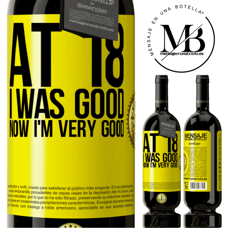 49,95 € Free Shipping | Red Wine Premium Edition MBS® Reserve At 18 he was good. Now I'm very good Yellow Label. Customizable label Reserve 12 Months Harvest 2015 Tempranillo