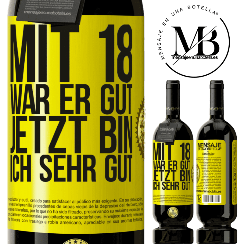 49,95 € Kostenloser Versand | Rotwein Premium Ausgabe MBS® Reserve Mit 18 war ich super. Jetzt bin ich supergut Gelbes Etikett. Anpassbares Etikett Reserve 12 Monate Ernte 2015 Tempranillo